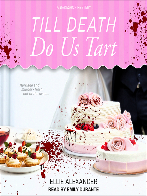 Title details for Till Death Do Us Tart by Ellie Alexander - Available